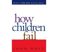How Children Fail (Classics in Child Development)