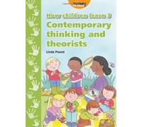 How Children Learn 3: Contemporary Thinking and Theorists