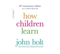 How Children Learn, 50th anniversary edition (Merloyd Lawrence Book)