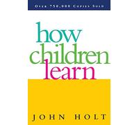 How Children Learn (Classics in Child Development)
