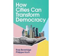 How Cities Can Transform Democracy