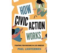 How Civic Action Works: Fighting for Housing in Los Angeles (Princeton Studies in Cultural Sociology): 8