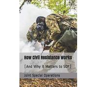 How Civil Resistance Works: (And Why it Matters to SOF)