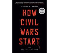 How Civil Wars Start: And How to Stop Them - Paperback NEW Walter, Barbara 25/04
