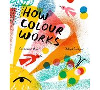 How Colour Works: Why is the sky blue? Why is snow white and darkness black? This fascinating book supports all STEAM subjects!