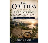How Coltida was found, her Successors, Reconciliation -- Why it matters and lesson learned