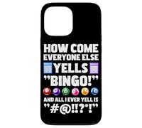 How Come Everyone Else Yells Bingo Lucky Bingo Case for iPhone 13 Pro Max