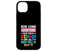 How Come Everyone Else Yells Bingo Yell Case for iPhone 14 Plus