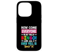 How Come Everyone Else Yells Bingo Yell Case for iPhone 14 Pro