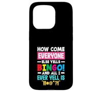 How Come Everyone Else Yells Bingo Yell Case for iPhone 15 Pro