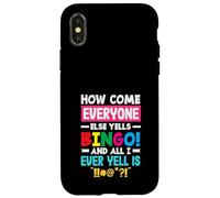 How Come Everyone Else Yells Bingo Yell Case for iPhone X/XS