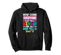 How Come Everyone Else Yells Bingo Yell Pullover Hoodie