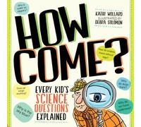 How Come?: Over 175 Questions and Answers About the World Around Us