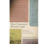 How Commerce Became Legal: Merchants and Market Governance in Nineteenth-Century Egypt
