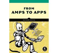 How Computers Really Work: A Hands-On Guide to the Inner Workings of the Machine