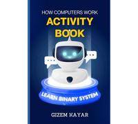 How Computers Work Activity Book: Learn Binary System