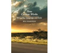 How Cormac Works: McCarthy, Language, and Style