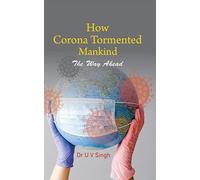 How Corona Tormented Mankind : The Way Ahead