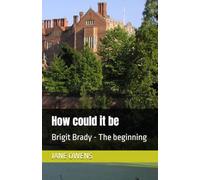 HOW COULD IT BE: Brigit Brady - The beginning