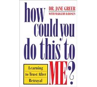 How Could You Do This to Me?: Learning to Trust After Betrayal