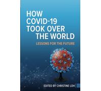 How COVID-19 Took Over the World: Lessons for the Future