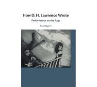 How D. H. Lawrence Wrote: Performance on the Page