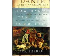 How Dante Can Save Your Life: The Life-Changing Wisdom of History's Greatest Poem