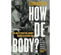 How De Body?: One Man's Terrifying Journey Through an African War