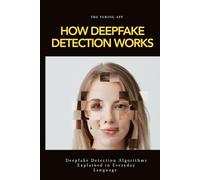 How Deepfake Detection Works: Pocketbook on Deepfake Detection Algorithms in Everyday Language (How Frontier Tech Works)