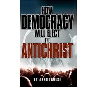 How Democracy Will Elect the Antichrist