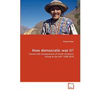 How democratic was it?: Causes and consequences of South America's "swing to the left" 1998-2010