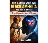 How Democrats Won Over Black America - and Why It Matters: From Physical to Mental Slavery