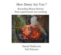 How Dense Are You?: Recording bloom density from experimental iron smelting. (Bloomery Iron Smelting)