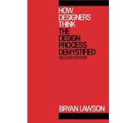How Designers Think: The Design Process Demystified