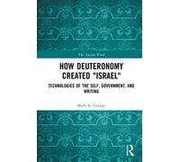How Deuteronomy Created "Israel" : Technologies of the Self, Government, and Writing