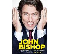 How Did All This Happen? My Story by Bishop, John (October 10, 2013) Hardcover