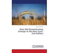 How Did Domestication Emerge in the Near East? 2nd Edition