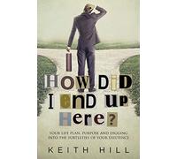 How Did I End Up Here?: Your life plan, purpose and digging into the subtleties of your existence: 3 (Channelled Q+a)