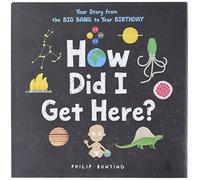 How Did I Get Here?: Your Story from the Big Bang to Your Birthday