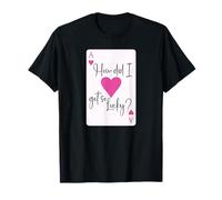 How Did I Get So Lucky Ace Card Hearts Couple Anniversary T-Shirt