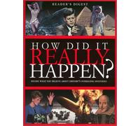 How Did it Really Happen?: Decide for Yourself What to Believe About 150 Intriguing Historical Mysteries