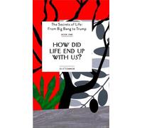 How Did Life End Up With Us?: One (The Secrets of Life: From Big Bang to Trump)