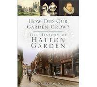 How Did Our Garden Grow?: The History of Hatton Garden