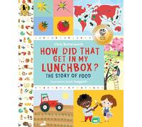 How Did That Get in My Lunchbox?: The Story of Food (Exploring the Everyday)