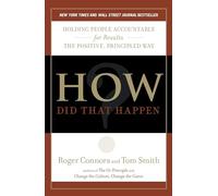 How Did That Happen?: Holding People Accountable for Results the Positive, Principled Way