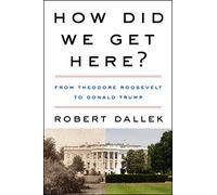 HOW DID WE GET HERE: From Theodore Roosevelt to Donald Trump