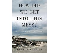 How Did We Get Into This Mess?: Politics, Equality, Nature