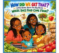 How Did We Get That? Little Books About The Big World: Where Does Food Come From?