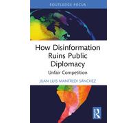 How Disinformation Ruins Public Diplomacy : Unfair Competition