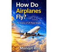 How Do Airplanes Fly?: The Science of Lift Made Simple: 2 (How Do Aircraft Fly? - Science Made Simple)